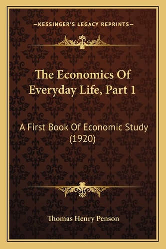 The Economics Of Everyday Life, Part 1: A First Book Of Economic Study (1920)