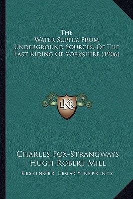 The Water Supply, From Underground Sources, Of The East Riding Of Yorkshire (1906)