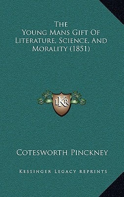 The Young Mans Gift Of Literature, Science, And Morality (1851)
