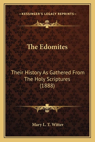The Edomites: Their History As Gathered From The Holy Scriptures (1888)
