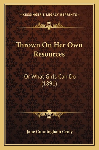 Thrown On Her Own Resources: Or What Girls Can Do (1891)