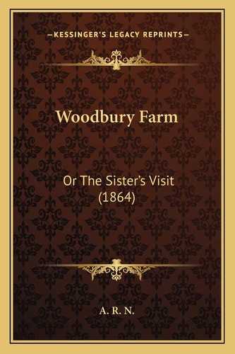 Woodbury Farm: Or The Sister's Visit (1864)