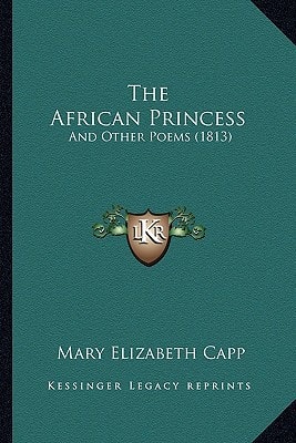 The African Princess: And Other Poems (1813)
