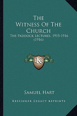 The Witness Of The Church: The Paddock Lectures, 1915-1916 (1916)