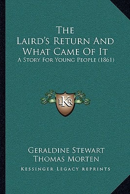The Laird's Return And What Came Of It: A Story For Young People (1861)