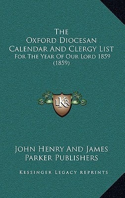 The Oxford Diocesan Calendar And Clergy List: For The Year Of Our Lord 1859 (1859)