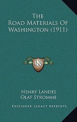 The Road Materials Of Washington (1911)
