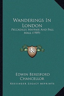Wanderings In London: Piccadilly, Mayfair And Pall Mall (1909)