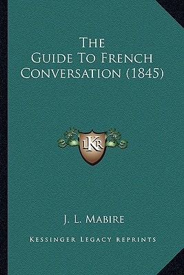 The Guide To French Conversation (1845)