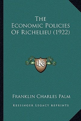 The Economic Policies Of Richelieu (1922)