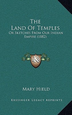 The Land Of Temples: Or Sketches From Our Indian Empire (1882)