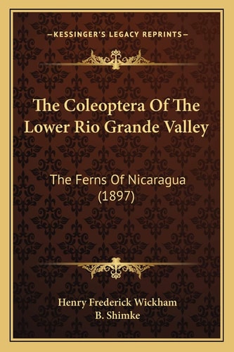 The Coleoptera Of The Lower Rio Grande Valley: The Ferns Of Nicaragua (1897)