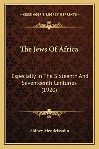 The Jews Of Africa: Especially In The Sixteenth And Seventeenth Centuries (1920)