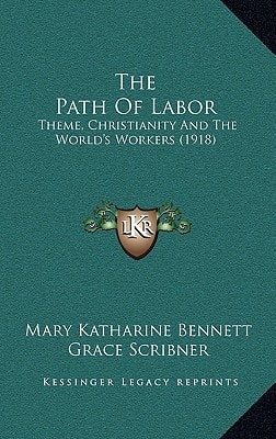 The Path Of Labor: Theme, Christianity And The World's Workers (1918)