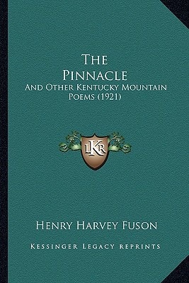 The Pinnacle: And Other Kentucky Mountain Poems (1921)