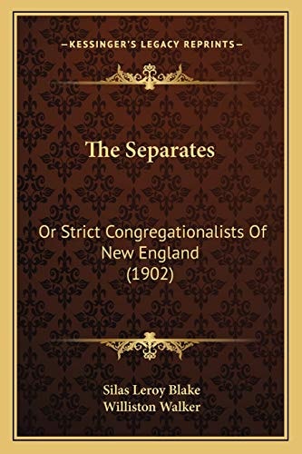 The Separates: Or Strict Congregationalists Of New England (1902)