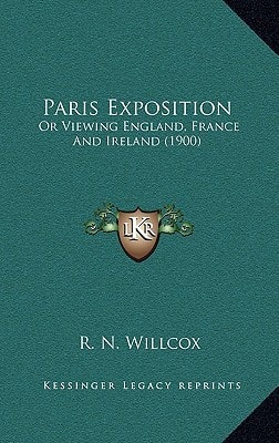 Paris Exposition: Or Viewing England, France And Ireland (1900)