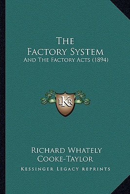 The Factory System: And The Factory Acts (1894)