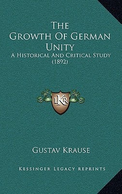 The Growth Of German Unity: A Historical And Critical Study (1892)