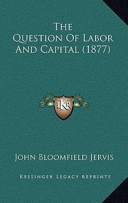 The Question Of Labor And Capital (1877)
