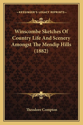 Winscombe Sketches Of Country Life And Scenery Amongst The Mendip Hills (1882)
