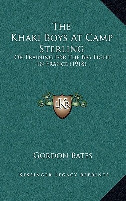 The Khaki Boys At Camp Sterling: Or Training For The Big Fight In France (1918)