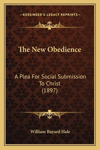 The New Obedience: A Plea For Social Submission To Christ (1897)