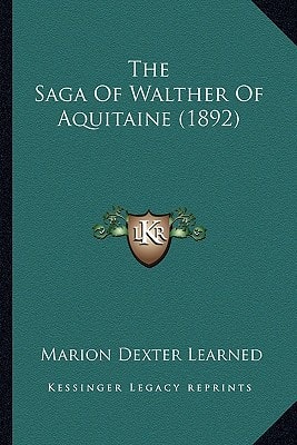The Saga Of Walther Of Aquitaine (1892)
