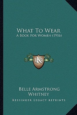 What To Wear: A Book For Women (1916)