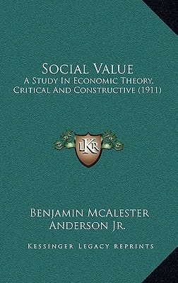 Social Value: A Study In Economic Theory, Critical And Constructive (1911)