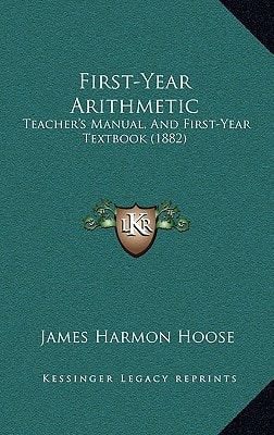 First-Year Arithmetic: Teacher's Manual, And First-Year Textbook (1882)