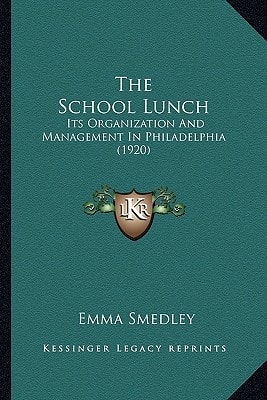 The School Lunch: Its Organization And Management In Philadelphia (1920)