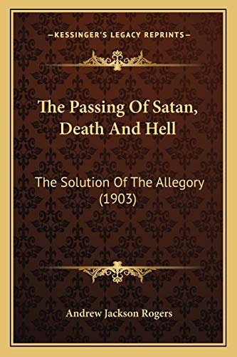 The Passing Of Satan, Death And Hell: The Solution Of The Allegory (1903)