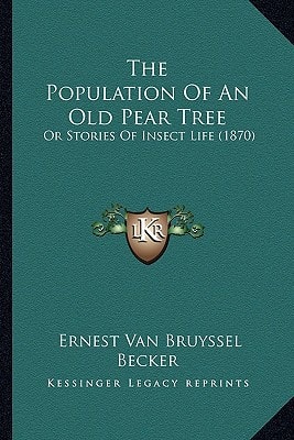 The Population Of An Old Pear Tree: Or Stories Of Insect Life (1870)