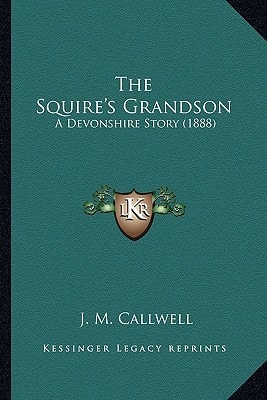 The Squire's Grandson: A Devonshire Story (1888)