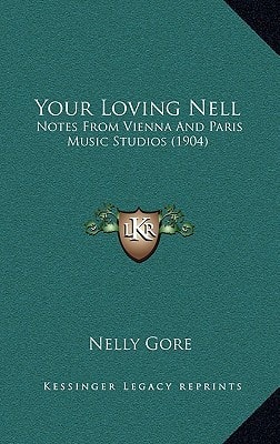 Your Loving Nell: Notes From Vienna And Paris Music Studios (1904)