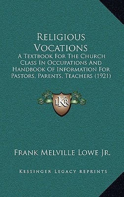 Religious Vocations: A Textbook For The Church Class In Occupations And Handbook Of Information For Pastors, Parents, Teachers (1921)
