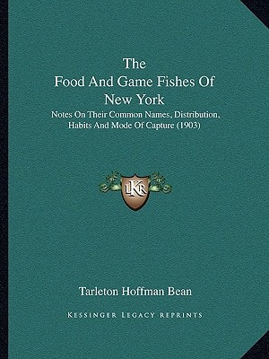 The Food And Game Fishes Of New York: Notes On Their Common Names, Distribution, Habits And Mode Of Capture (1903)