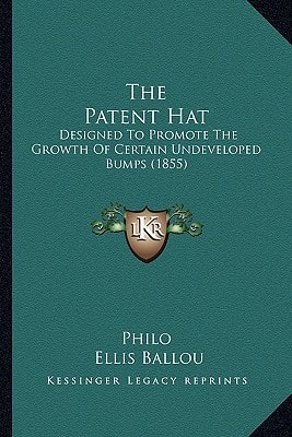 The Patent Hat: Designed To Promote The Growth Of Certain Undeveloped Bumps (1855)