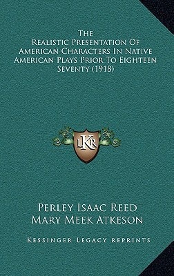The Realistic Presentation Of American Characters In Native American Plays Prior To Eighteen Seventy (1918)