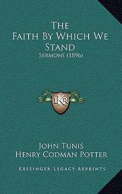 The Faith By Which We Stand: Sermons (1896)