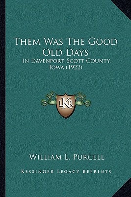 Them Was The Good Old Days: In Davenport, Scott County, Iowa (1922)