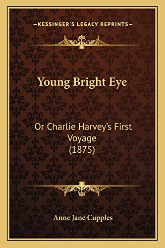 Young Bright Eye: Or Charlie Harvey's First Voyage (1875)