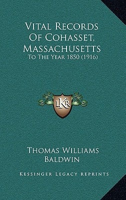 Vital Records Of Cohasset, Massachusetts: To The Year 1850 (1916)