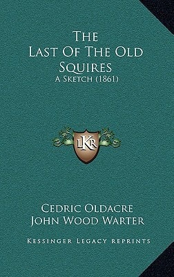 The Last Of The Old Squires: A Sketch (1861)