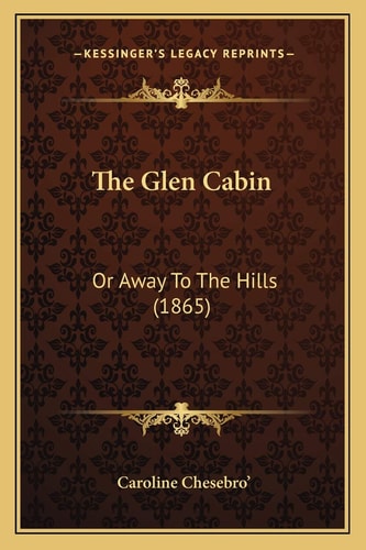 The Glen Cabin: Or Away To The Hills (1865)