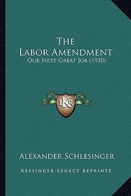 The Labor Amendment: Our Next Great Job (1910)