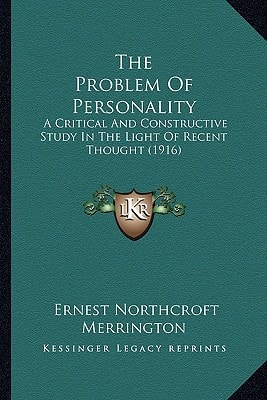 The Problem Of Personality: A Critical And Constructive Study In The Light Of Recent Thought (1916)