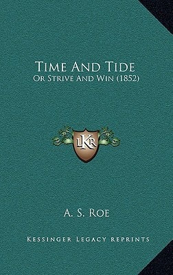 Time And Tide: Or Strive And Win (1852)