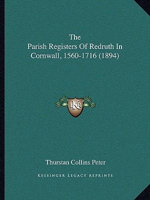 The Parish Registers Of Redruth In Cornwall, 1560-1716 (1894)